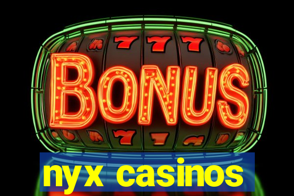 nyx casinos